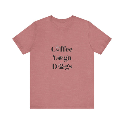 Coffee, Yoga, Dogs - Unisex Jersey Short Sleeve Tee