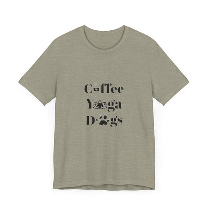 Coffee, Yoga, Dogs - Unisex Jersey Short Sleeve Tee