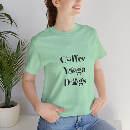 Coffee, Yoga, Dogs - Unisex Jersey Short Sleeve Tee