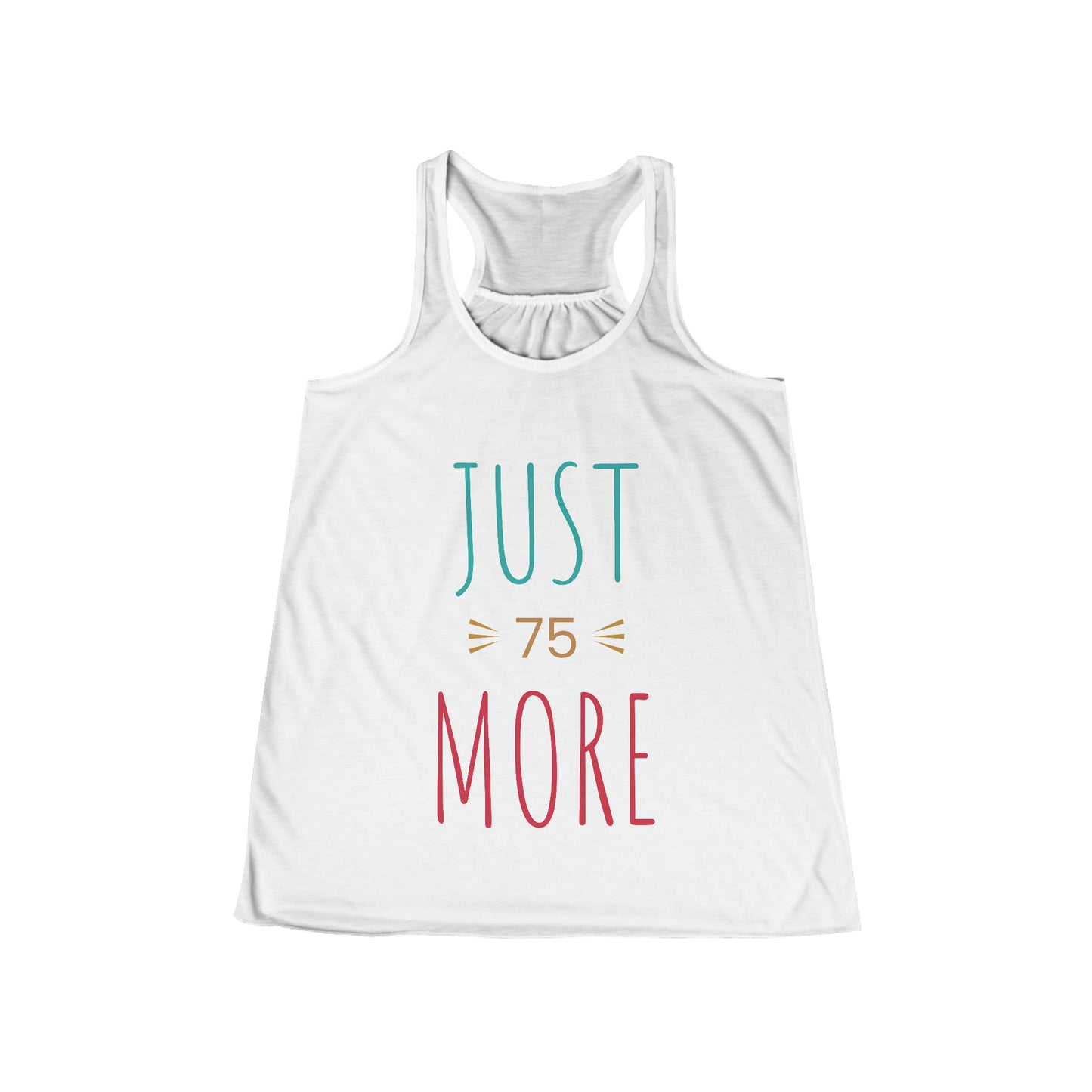 Just 75 More - Flowy Racerback Tank