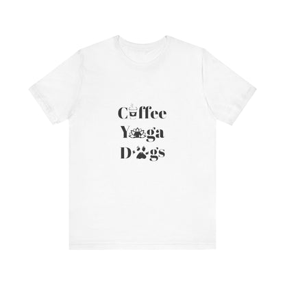 Coffee, Yoga, Dogs - Unisex Jersey Short Sleeve Tee