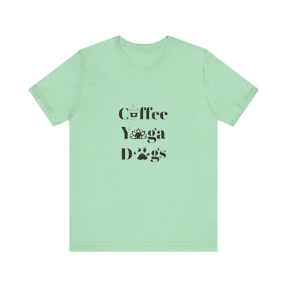 Coffee, Yoga, Dogs - Unisex Jersey Short Sleeve Tee