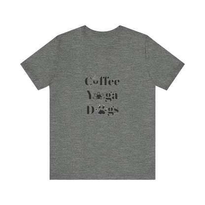 Coffee, Yoga, Dogs - Unisex Jersey Short Sleeve Tee