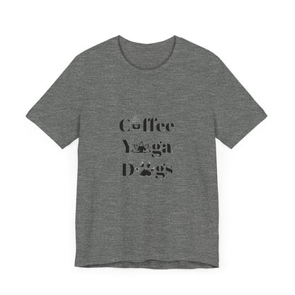 Coffee, Yoga, Dogs - Unisex Jersey Short Sleeve Tee