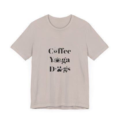 Coffee, Yoga, Dogs - Unisex Jersey Short Sleeve Tee