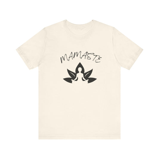 MAMASTE - Unisex Jersey Short Sleeve Tee