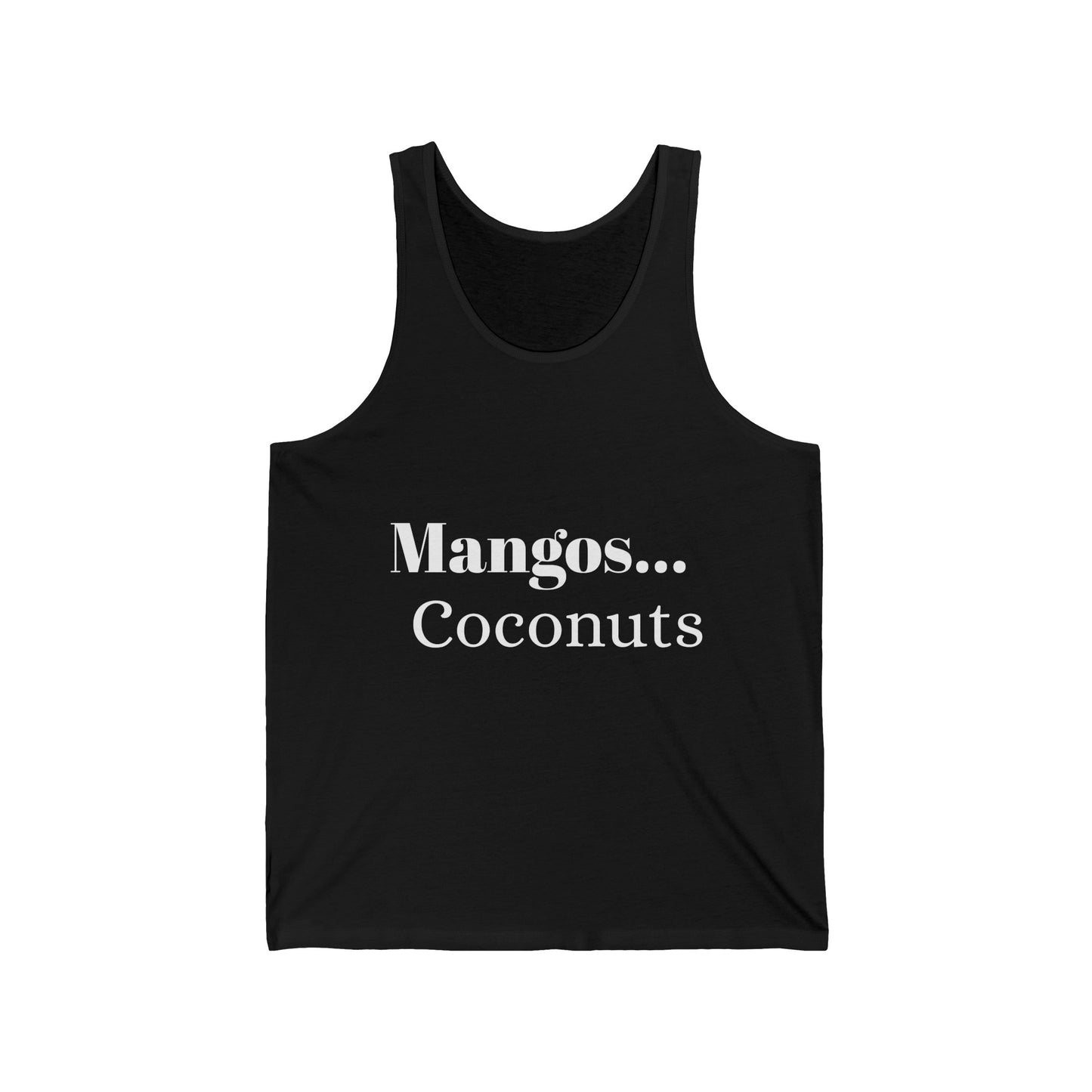 Mangos...Coconuts - Unisex Jersey Tank