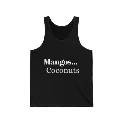 Mangos...Coconuts - Unisex Jersey Tank