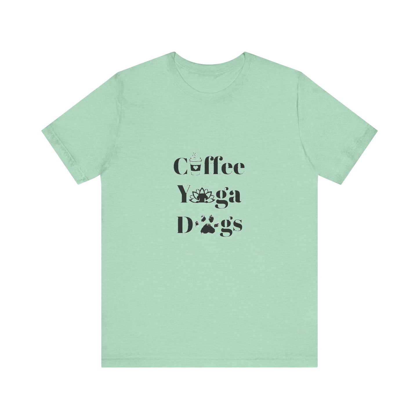 Coffee, Yoga, Dogs - Unisex Jersey Short Sleeve Tee