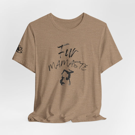 Fur Mamaste - Unisex Jersey Short Sleeve Tee