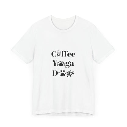 Coffee, Yoga, Dogs - Unisex Jersey Short Sleeve Tee