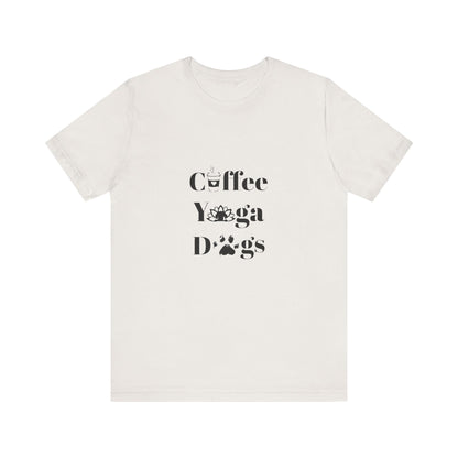 Coffee, Yoga, Dogs - Unisex Jersey Short Sleeve Tee