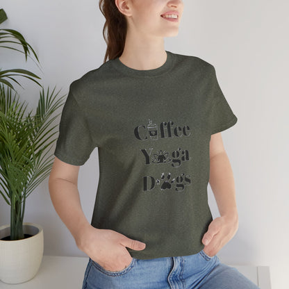 Coffee, Yoga, Dogs - Unisex Jersey Short Sleeve Tee